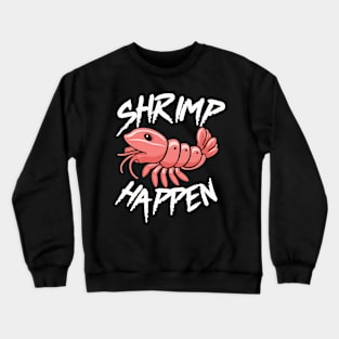 Shrimp Happen Crewneck Sweatshirt